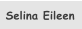 Selina Eileen